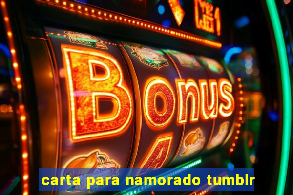 carta para namorado tumblr