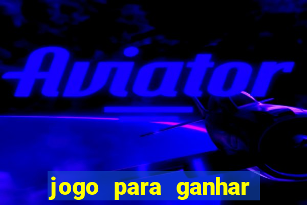 jogo para ganhar dinheiro sem depositar nada