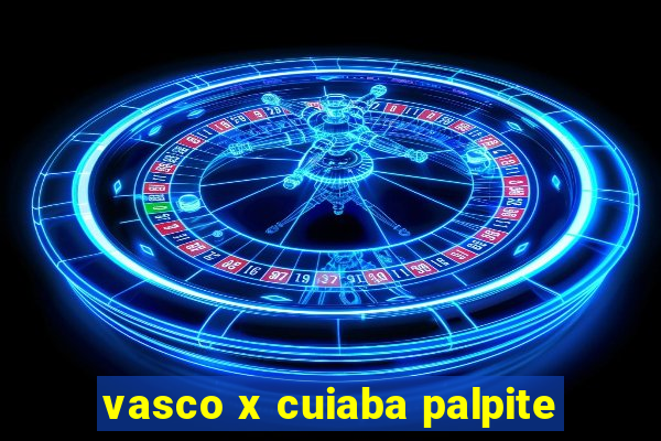 vasco x cuiaba palpite