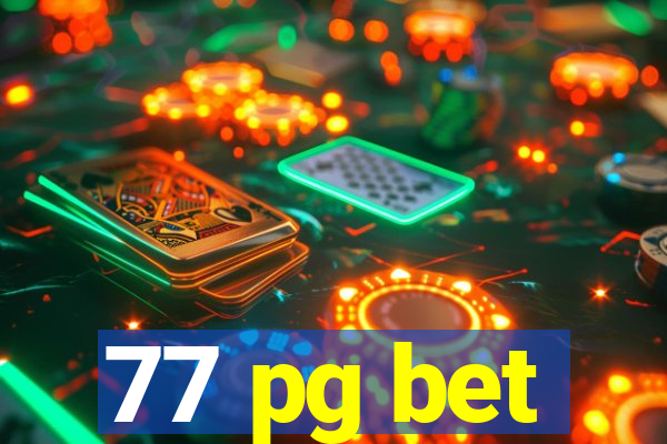 77 pg bet