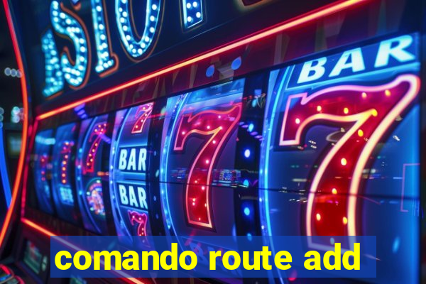 comando route add
