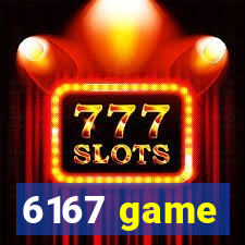 6167 game