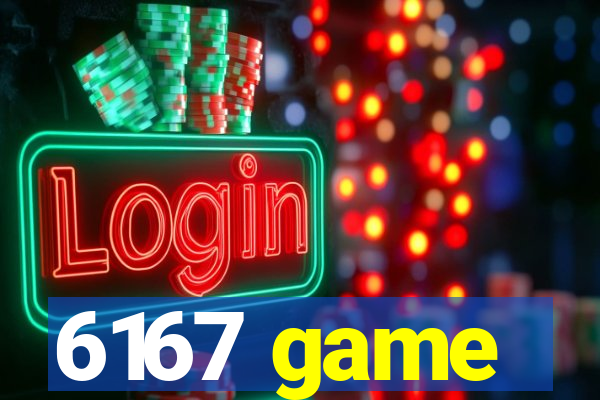 6167 game