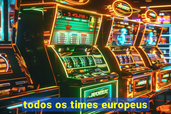 todos os times europeus