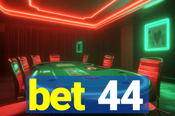 bet 44