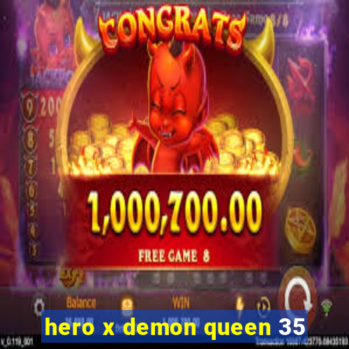 hero x demon queen 35