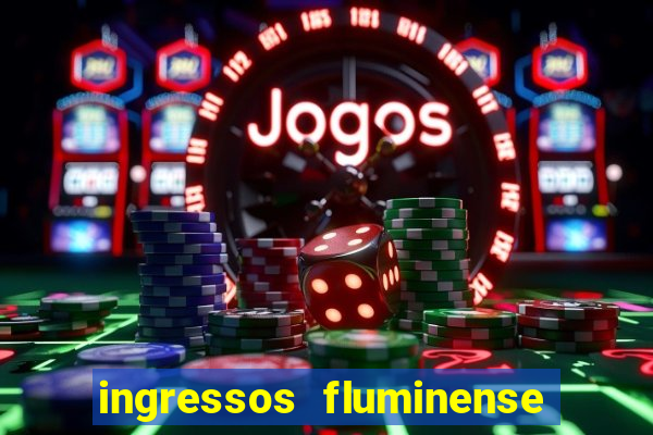 ingressos fluminense x criciuma