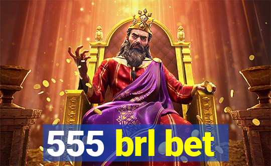 555 brl bet