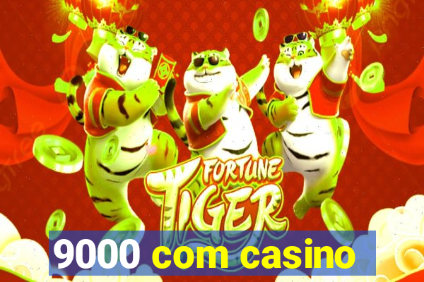 9000 com casino