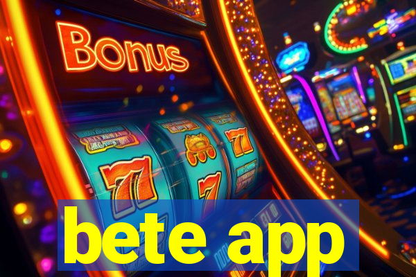 bete app
