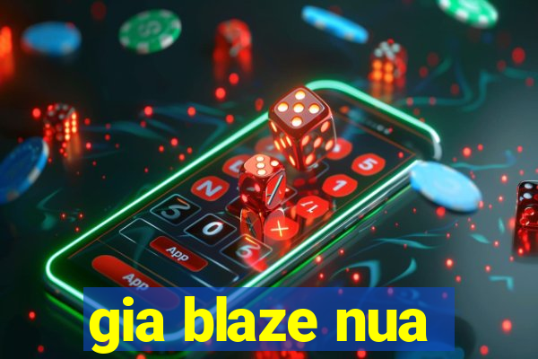 gia blaze nua