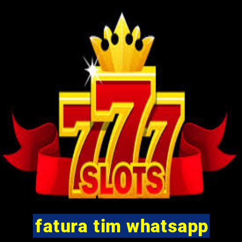 fatura tim whatsapp
