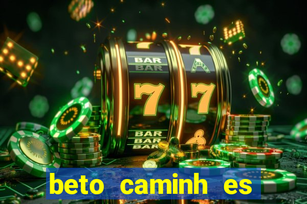 beto caminh es lajeado rs