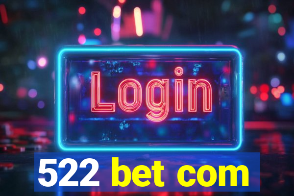 522 bet com