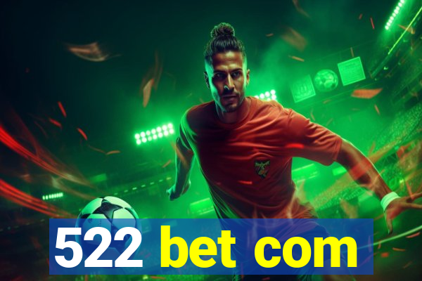 522 bet com