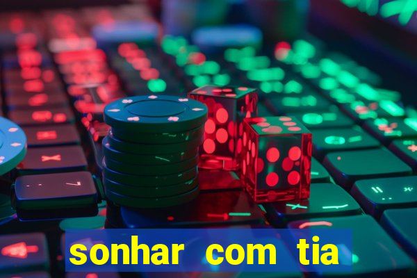 sonhar com tia falecida jogo do bicho
