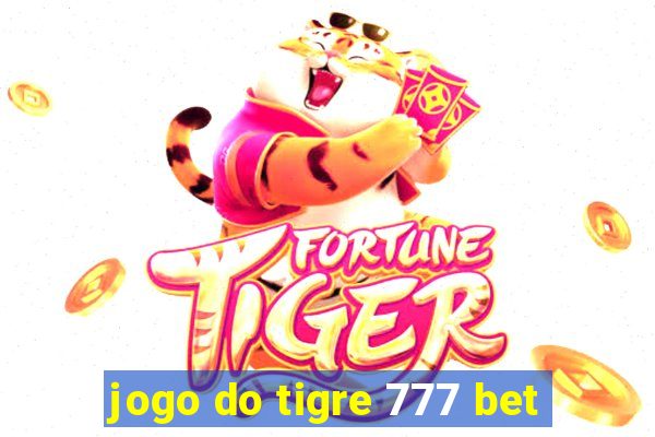 jogo do tigre 777 bet