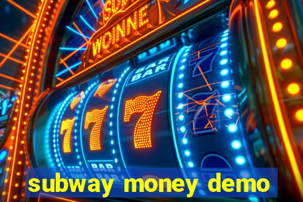 subway money demo