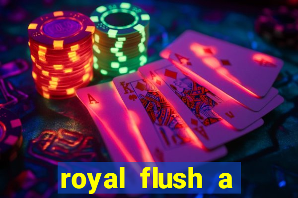royal flush a maior jogada do poker