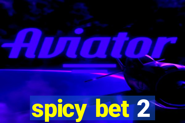 spicy bet 2
