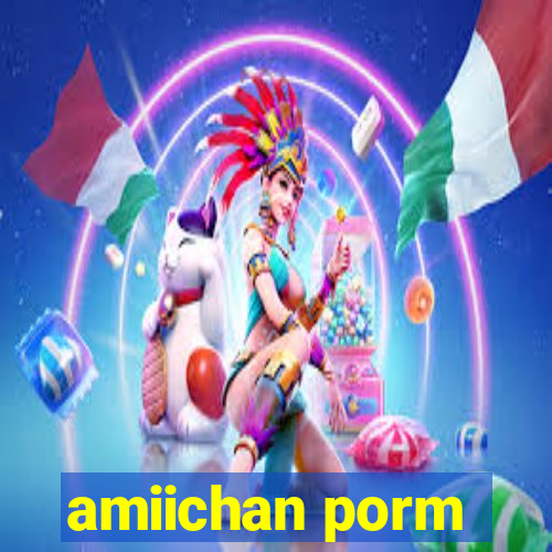 amiichan porm