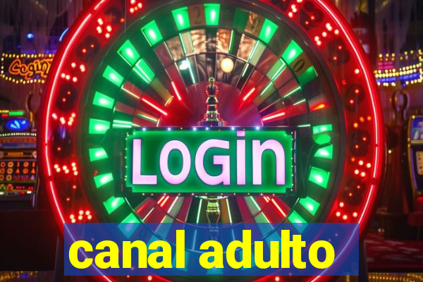 canal adulto