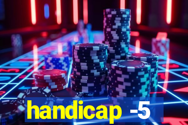 handicap -5