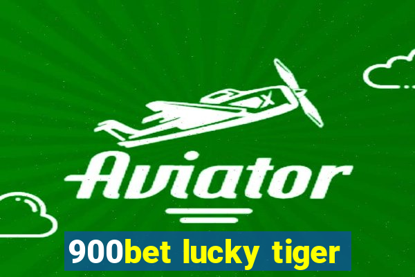 900bet lucky tiger