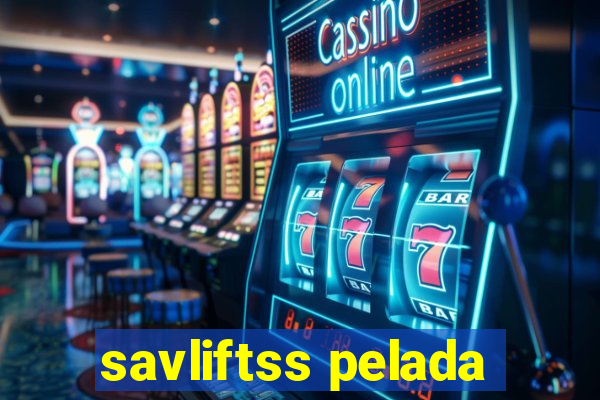 savliftss pelada