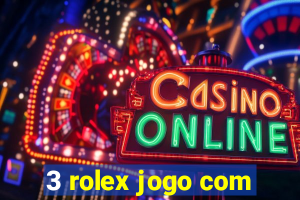 3 rolex jogo com