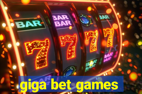 giga bet games