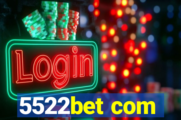 5522bet com
