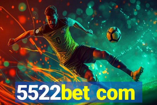 5522bet com