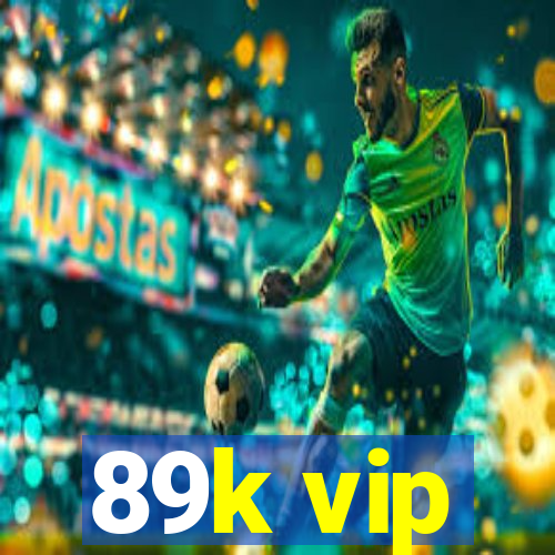89k vip