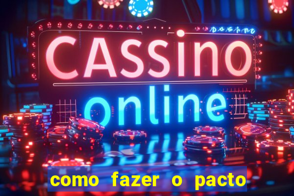 como fazer o pacto de riqueza