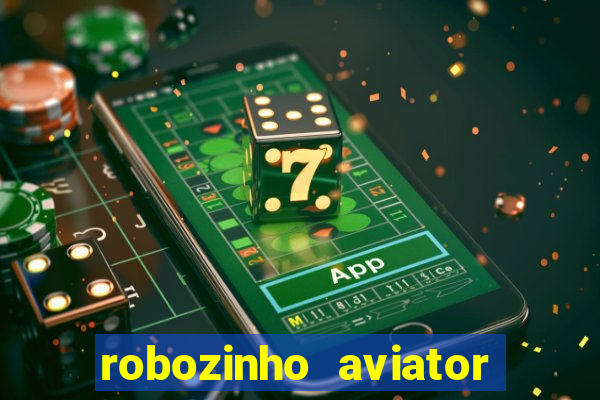 robozinho aviator bet nacional