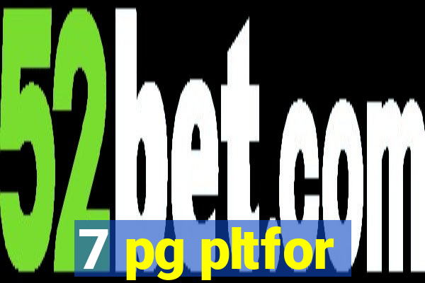 7 pg pltfor