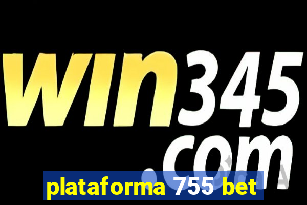 plataforma 755 bet