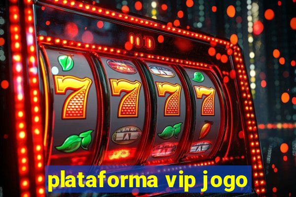 plataforma vip jogo