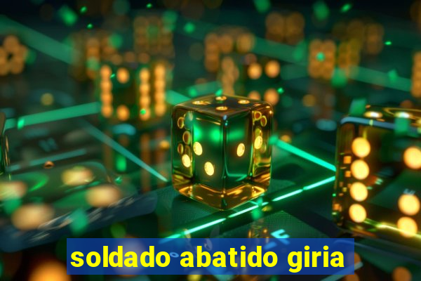 soldado abatido giria