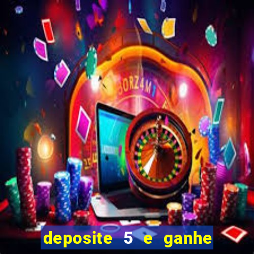 deposite 5 e ganhe 50 reais