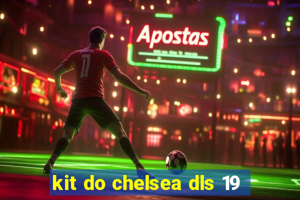 kit do chelsea dls 19