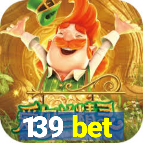 139 bet