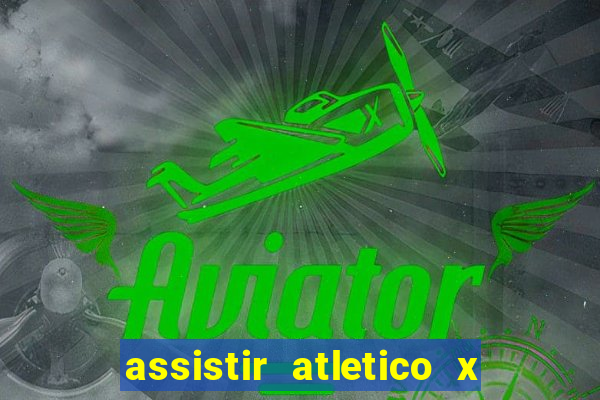 assistir atletico x botafogo futemax