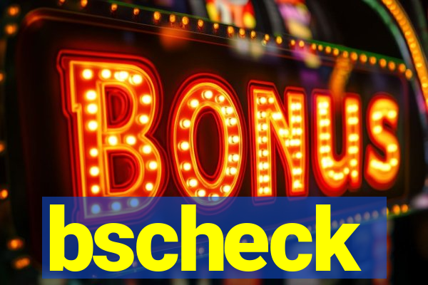 bscheck