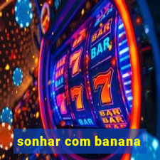 sonhar com banana