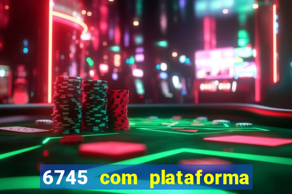 6745 com plataforma de jogos