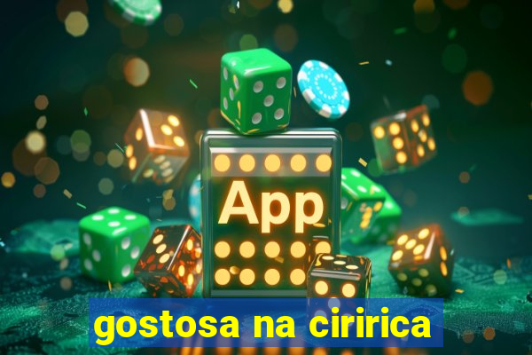 gostosa na ciririca