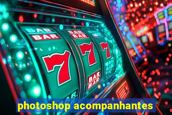 photoshop acompanhantes