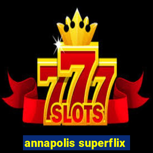 annapolis superflix